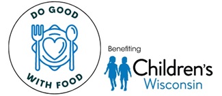 DO GOOD WITH FOOD Benefiting Children's Wisconsin