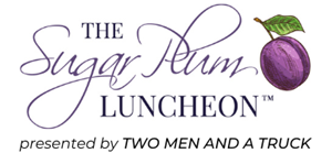 The Sugar Plum Luncheon presented by TWO MEN AND A TRUCK